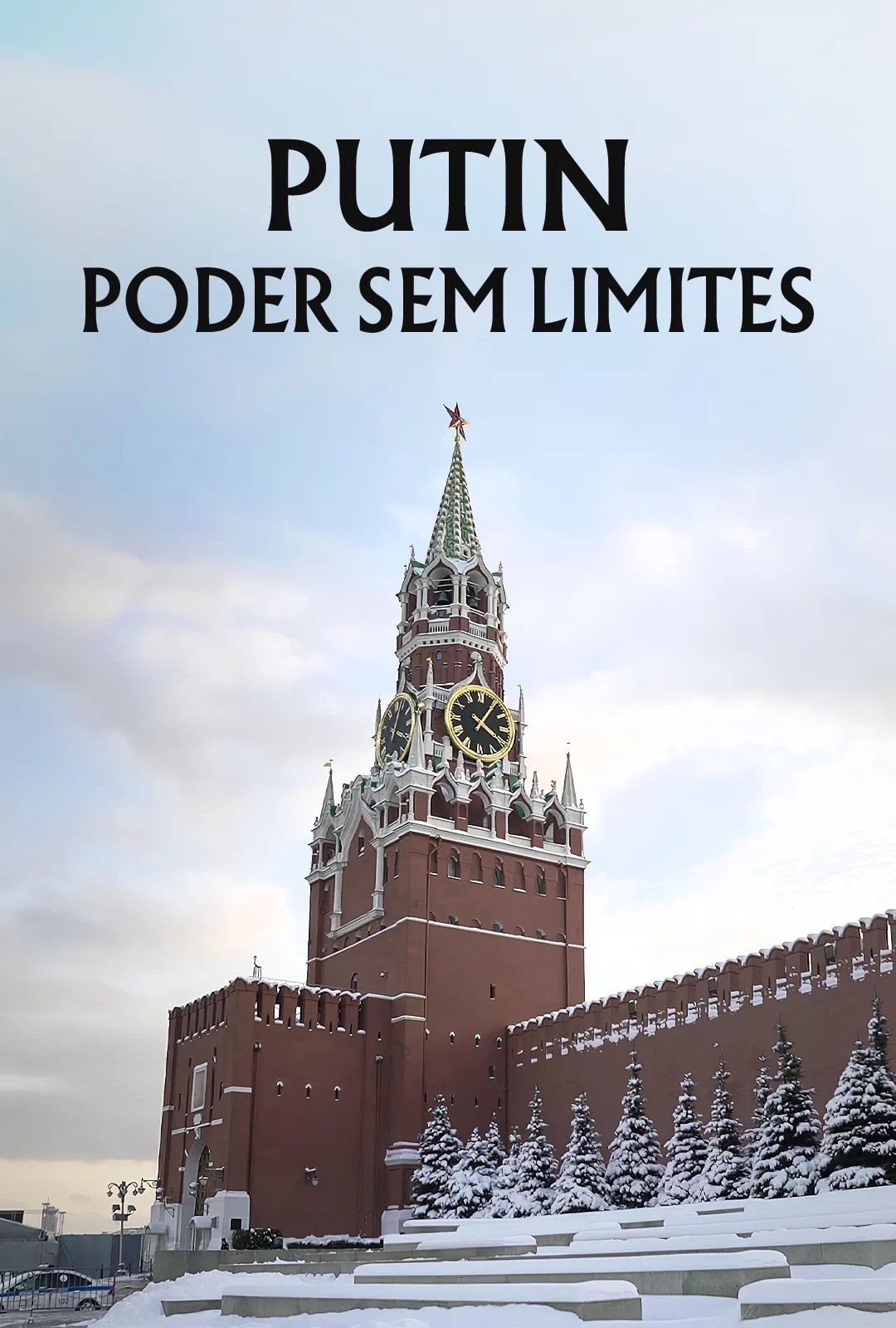 Putin: Poder Sem Limites Putin: Poder Sem Limites