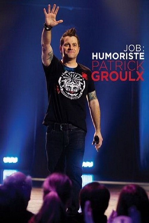 Patrick Groulx - Job: Humoriste Patrick Groulx - Job: Humoriste