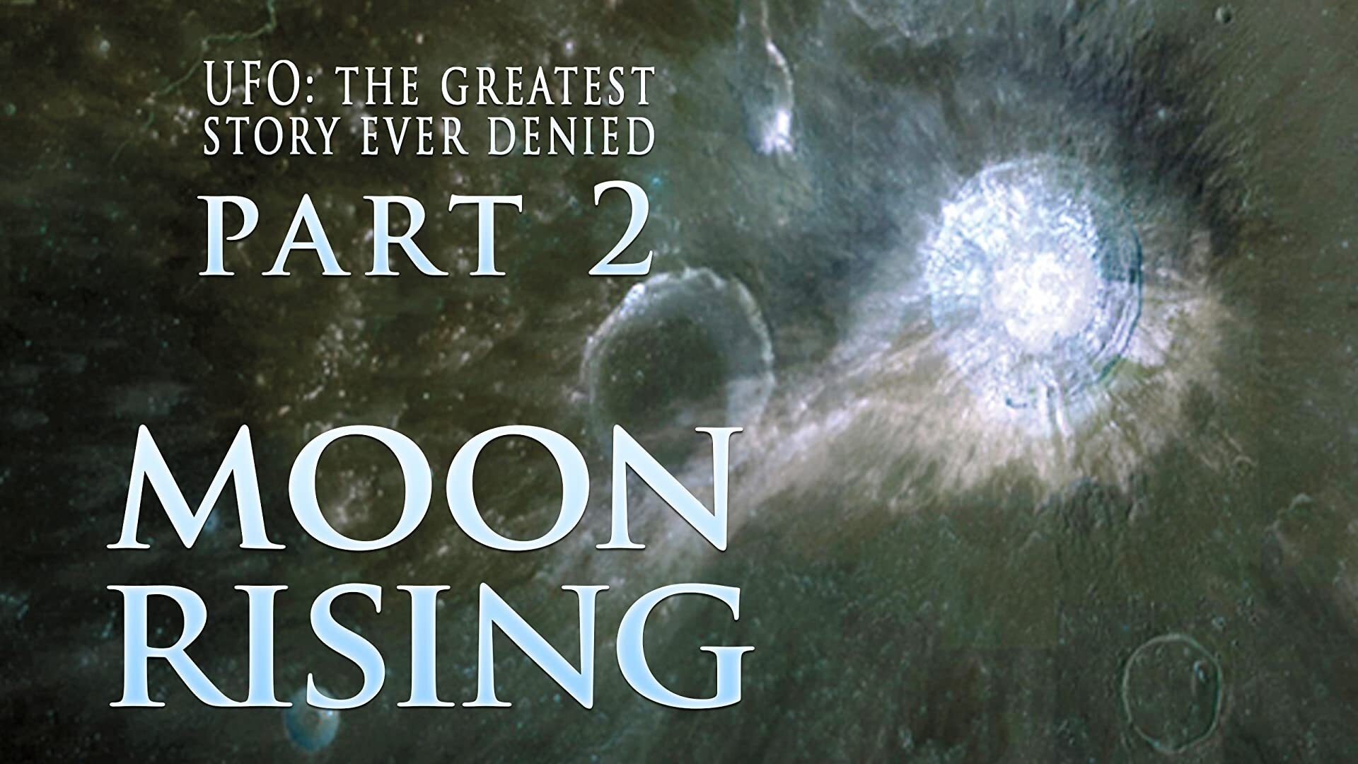 UFO: The Greatest Story Ever Denied II: Moon Rising (2009)