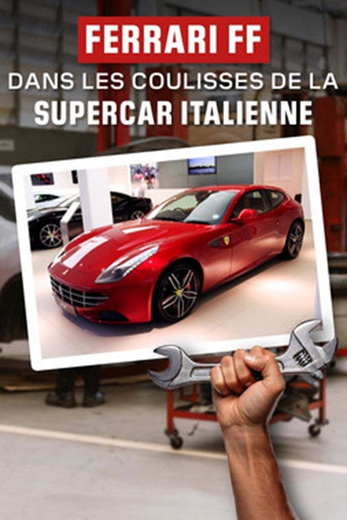 Ferrari FF : dans les coulisses de la supercar italienne