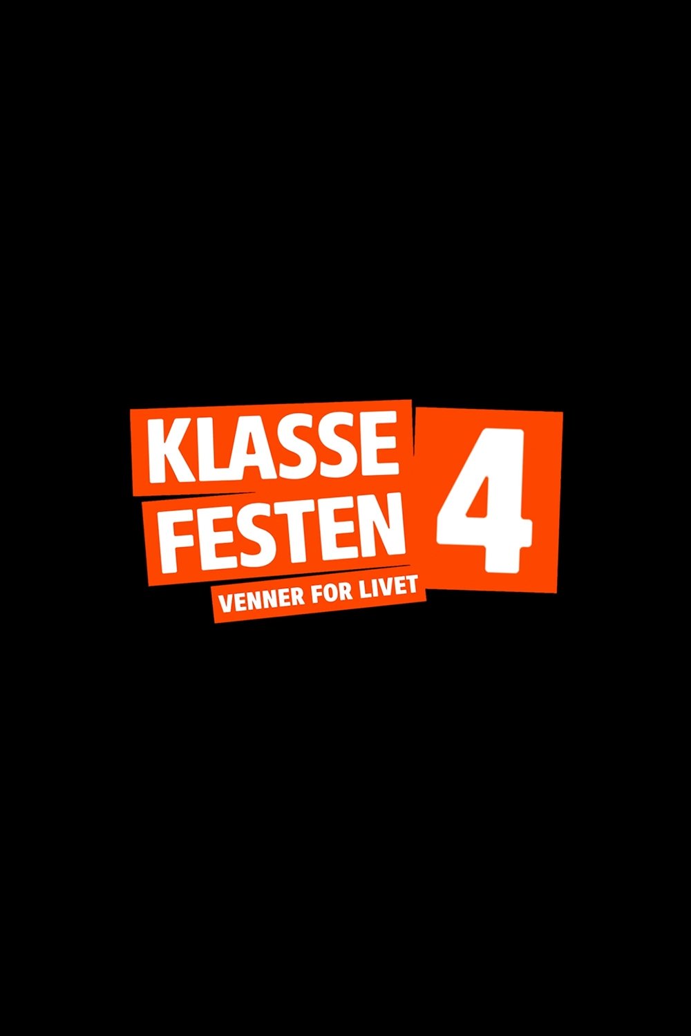 Plakat, der markedsfører Klassefesten 4 - venner for livet