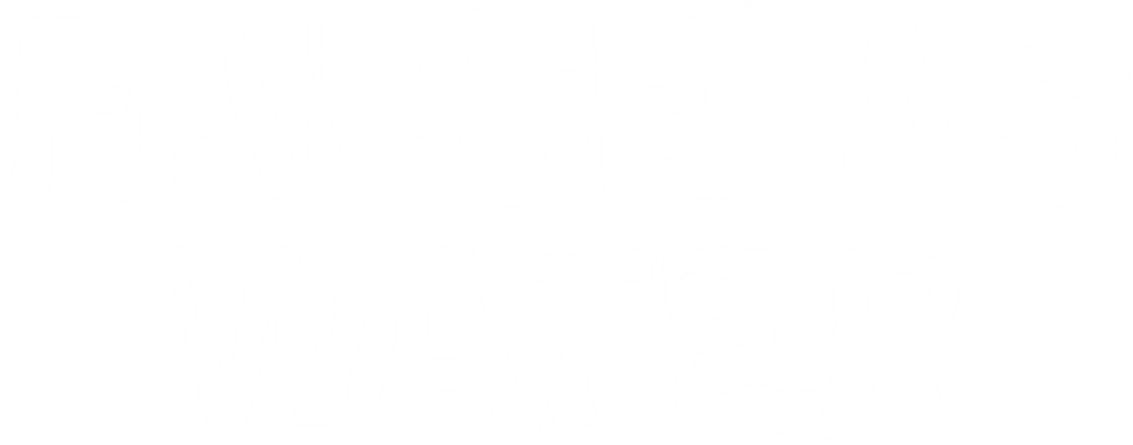 False as Water