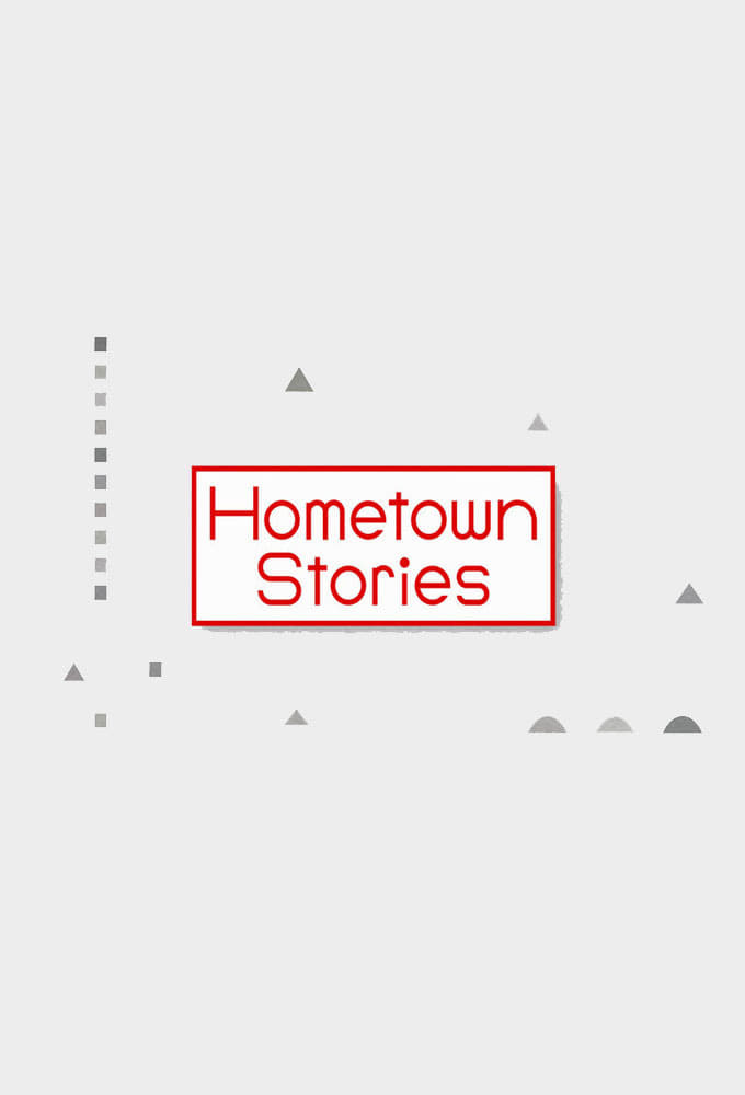 Hometown Stories TV Shows About Hometown