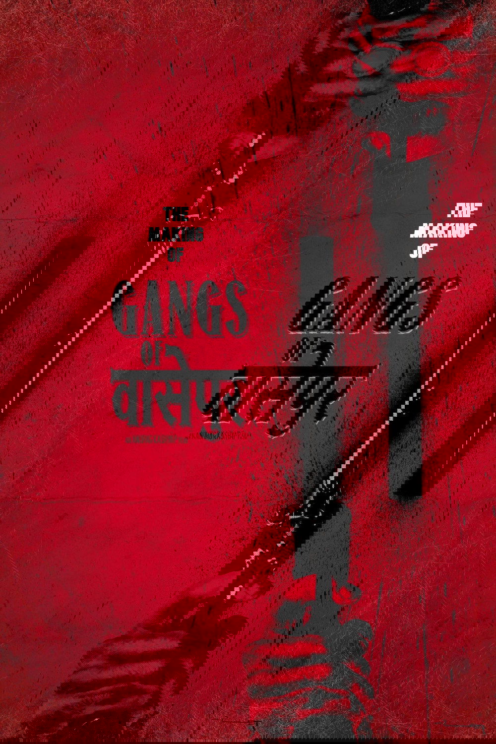 Gangs of Wasseypur - Making Uncut - The Roots of Revenge from Wasseypur