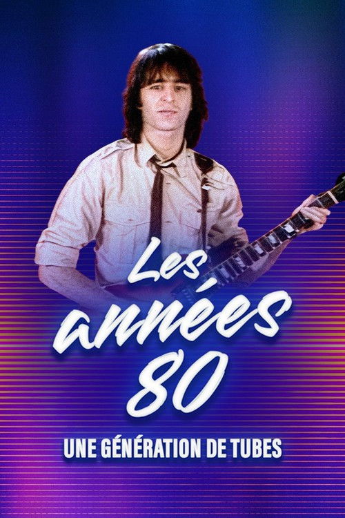 Les ann&eacute;es 80, une g&eacute;n&eacute;ration de tubes
