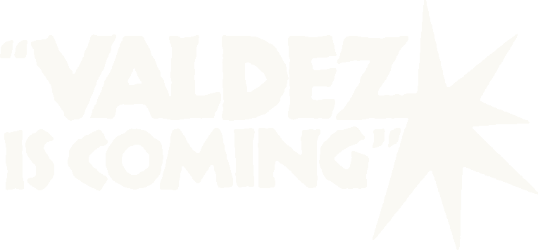 Valdez Is Coming