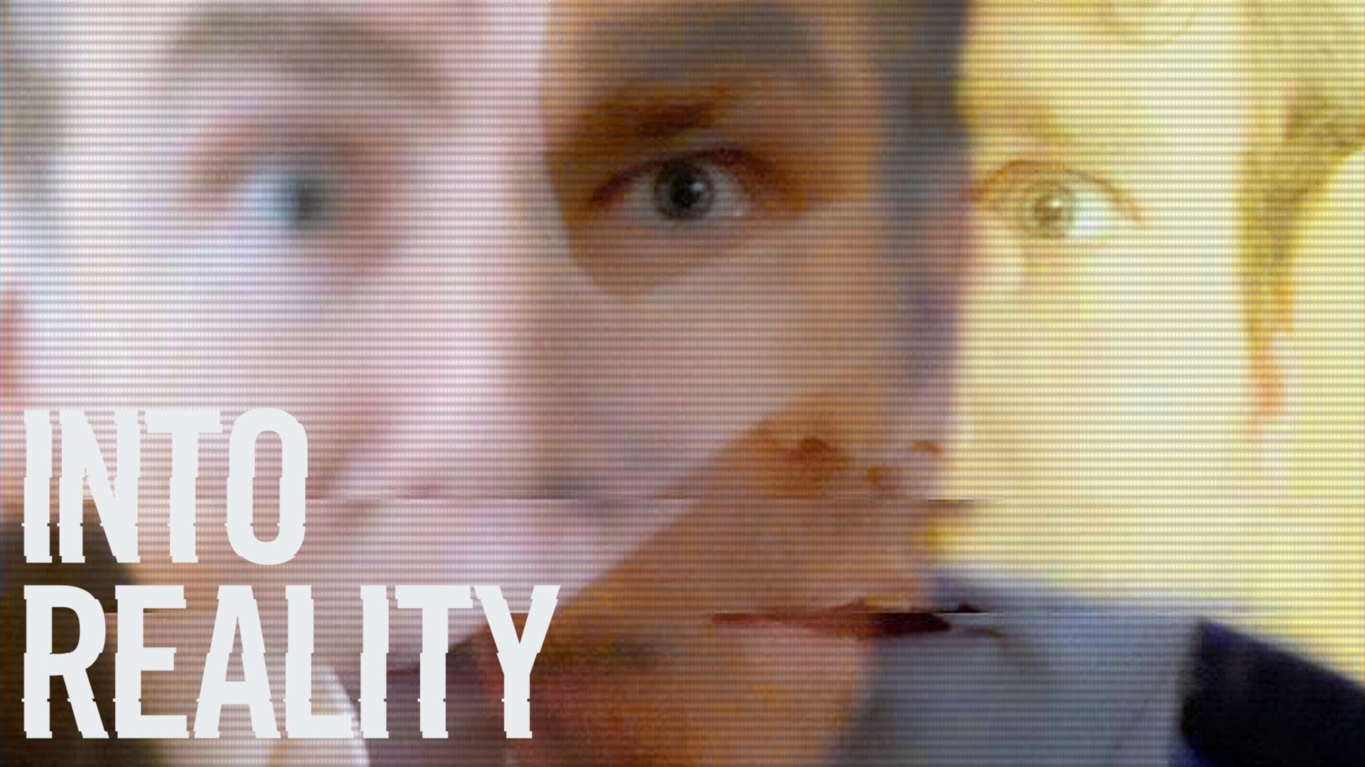 Into Reality