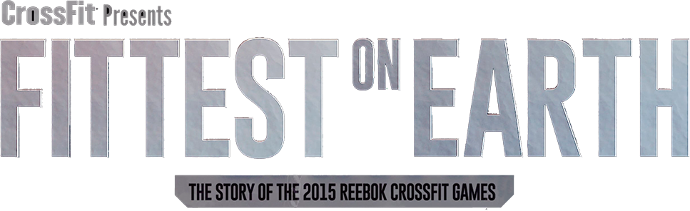 Fittest on Earth: The Story of the 2015 Reebok CrossFit Games