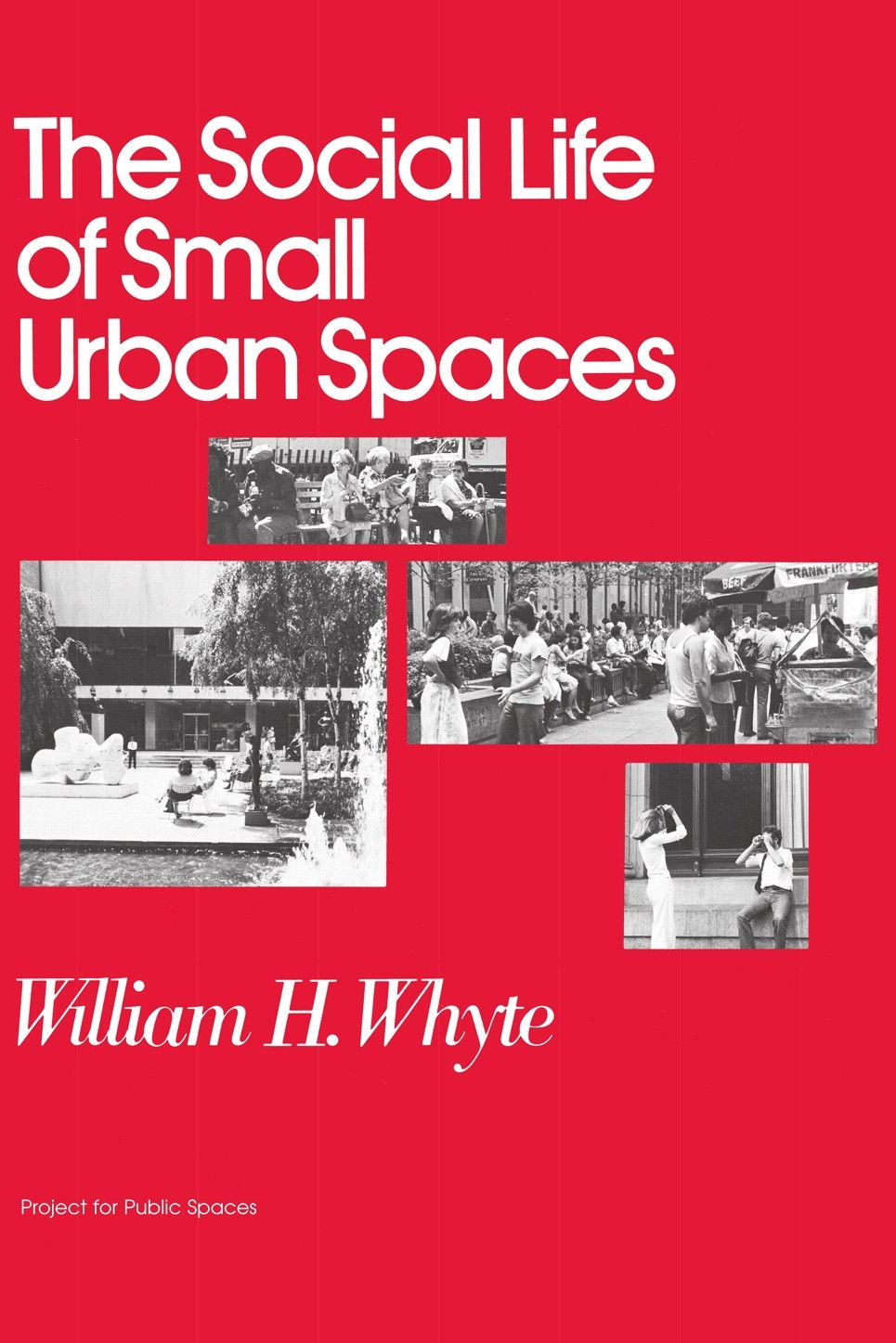 The Social Life of Small Urban Spaces