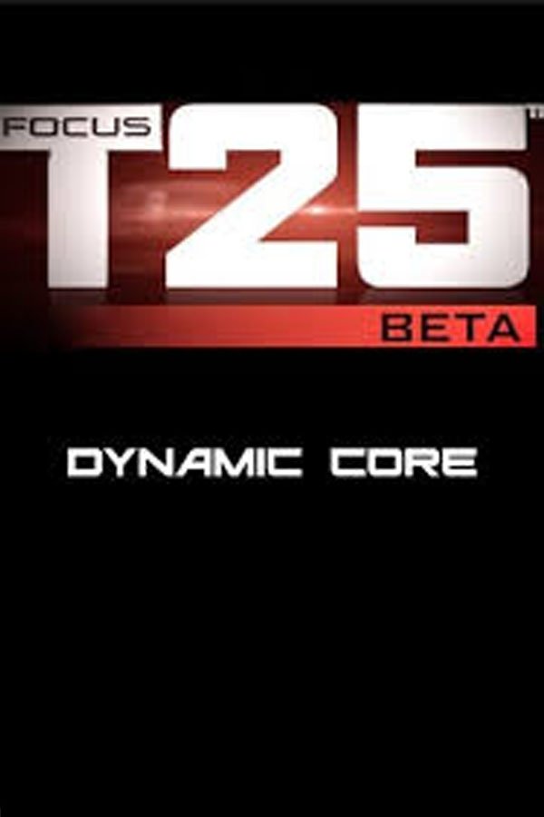 Focus T25: Beta - Dynamic Core Focus T25: Beta - Dynamic Core
