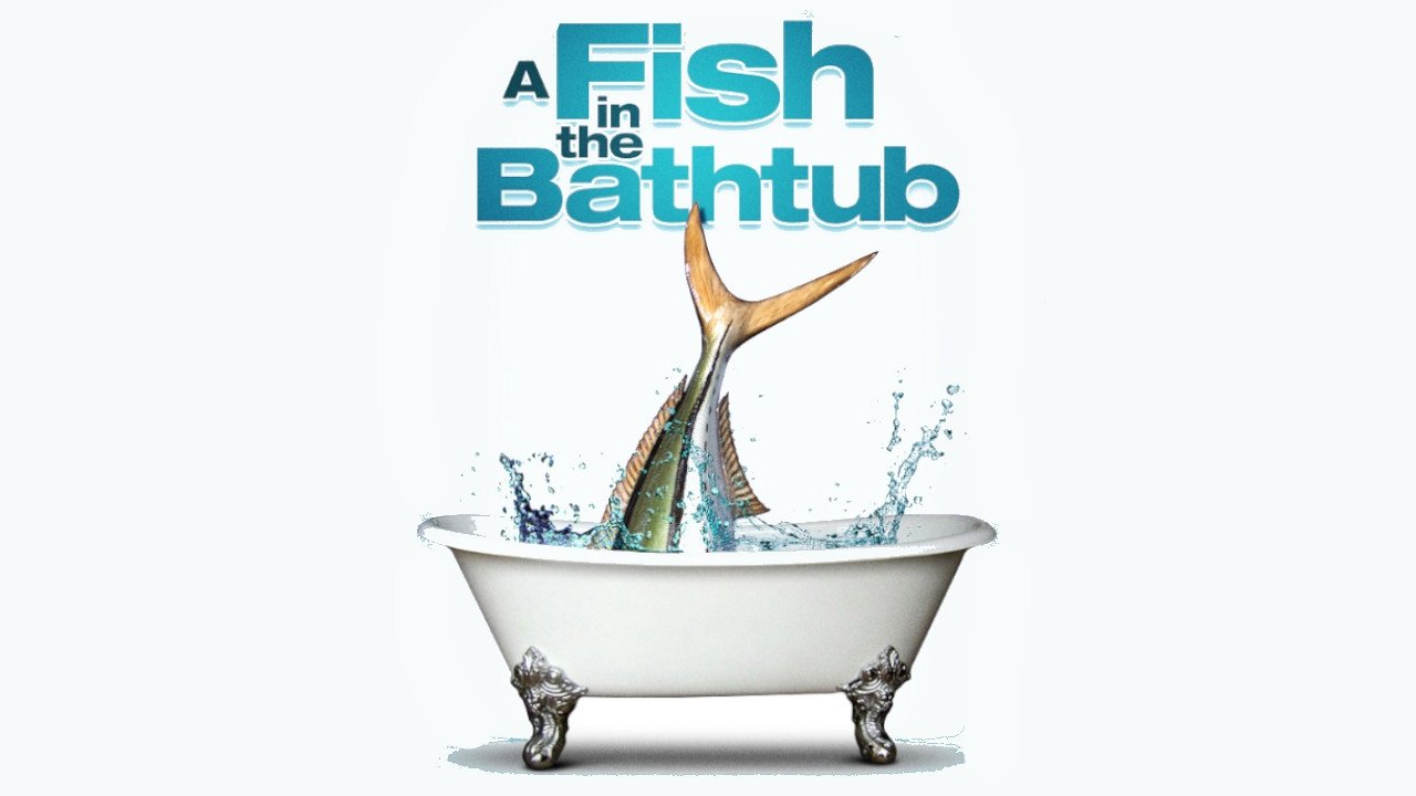 A Fish in the Bathtub