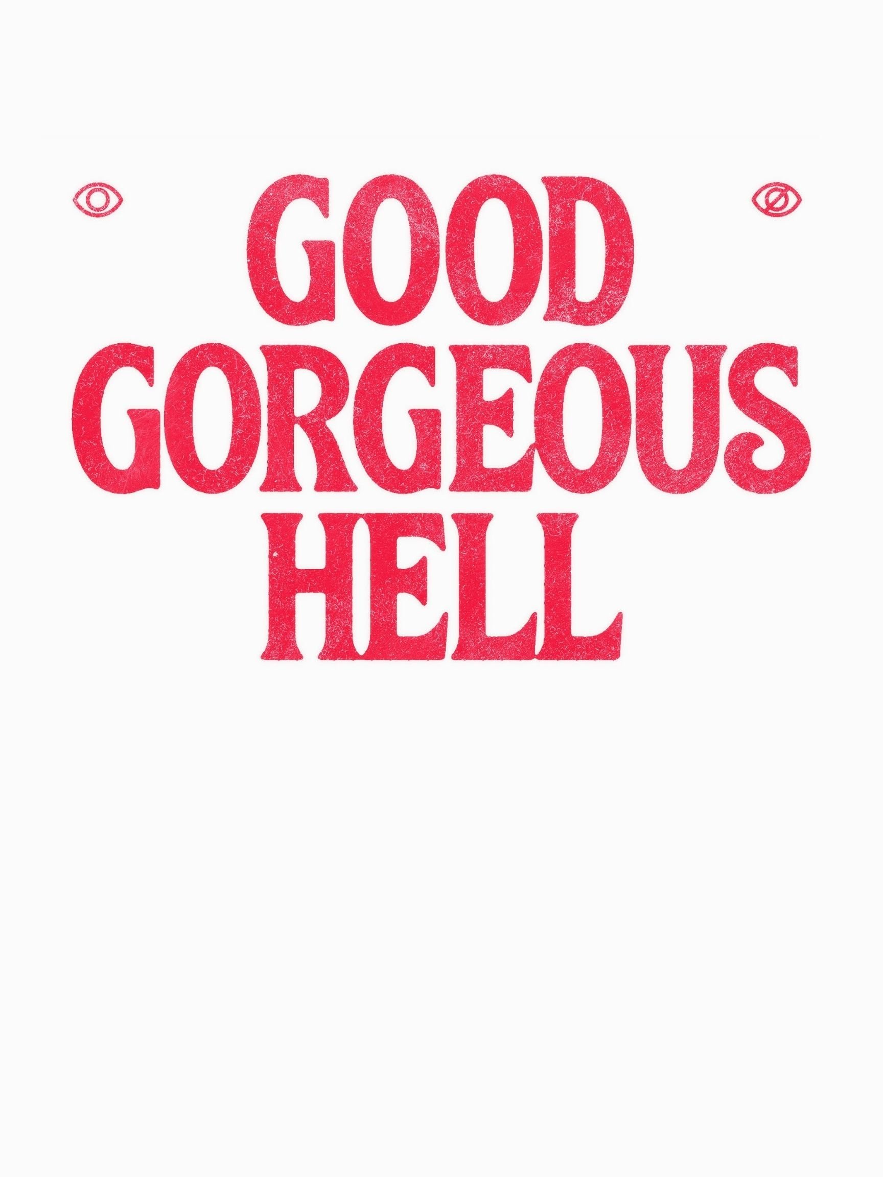 Good Gorgeous Hell Good Gorgeous Hell