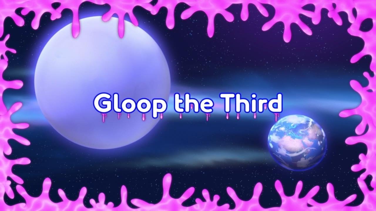 Thumbnail for Gloop the Third (1) Season 1 Episode 19