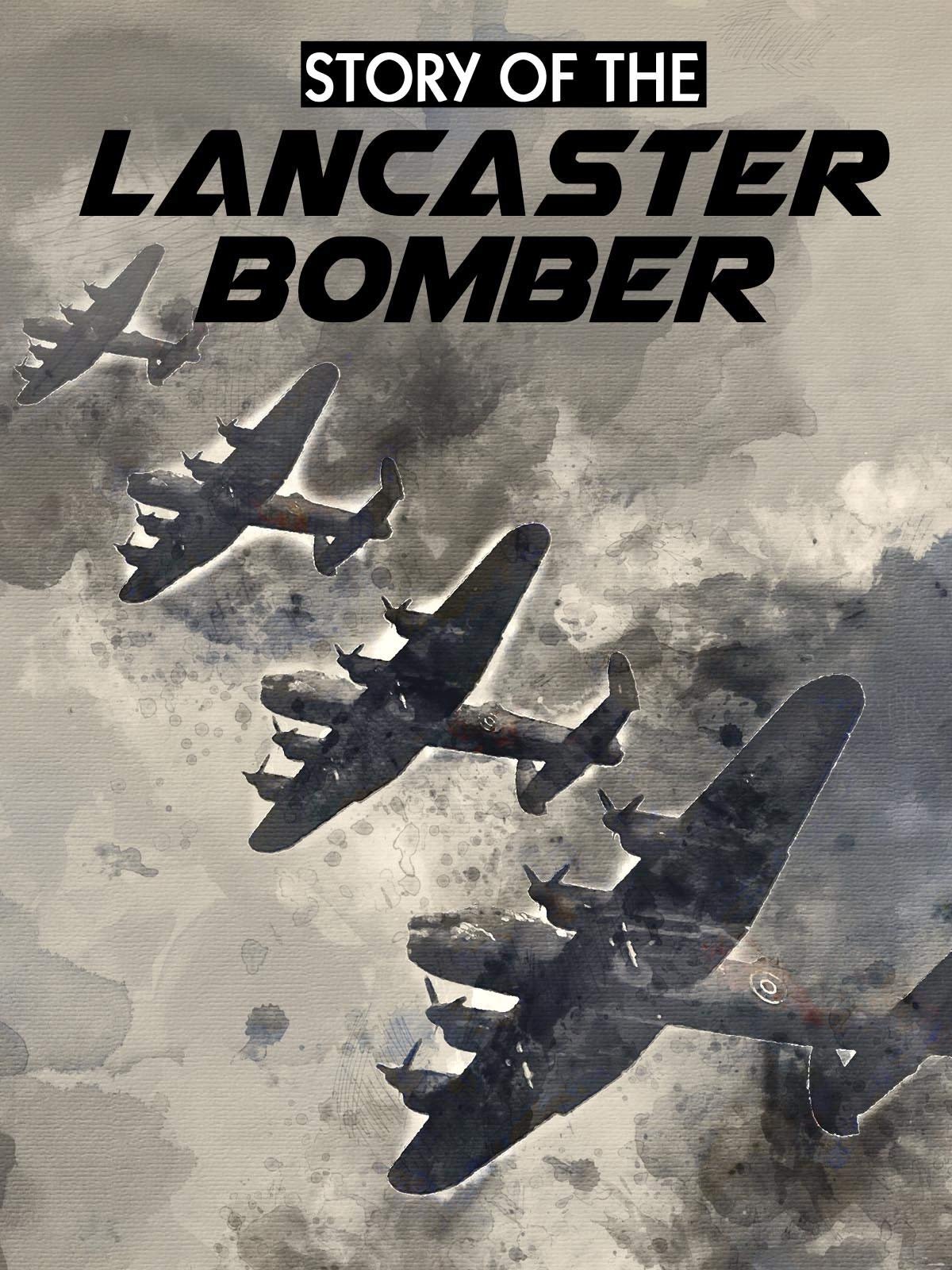 Story of the Lancaster Bomber