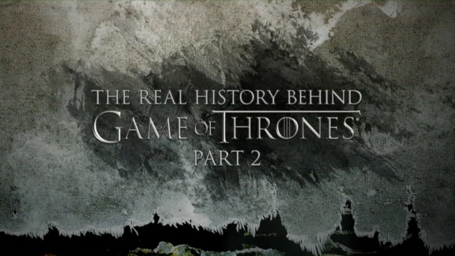 Game of Thrones Season 0 :Episode 179  The Real History Behind Game of Thrones (Part 2)
