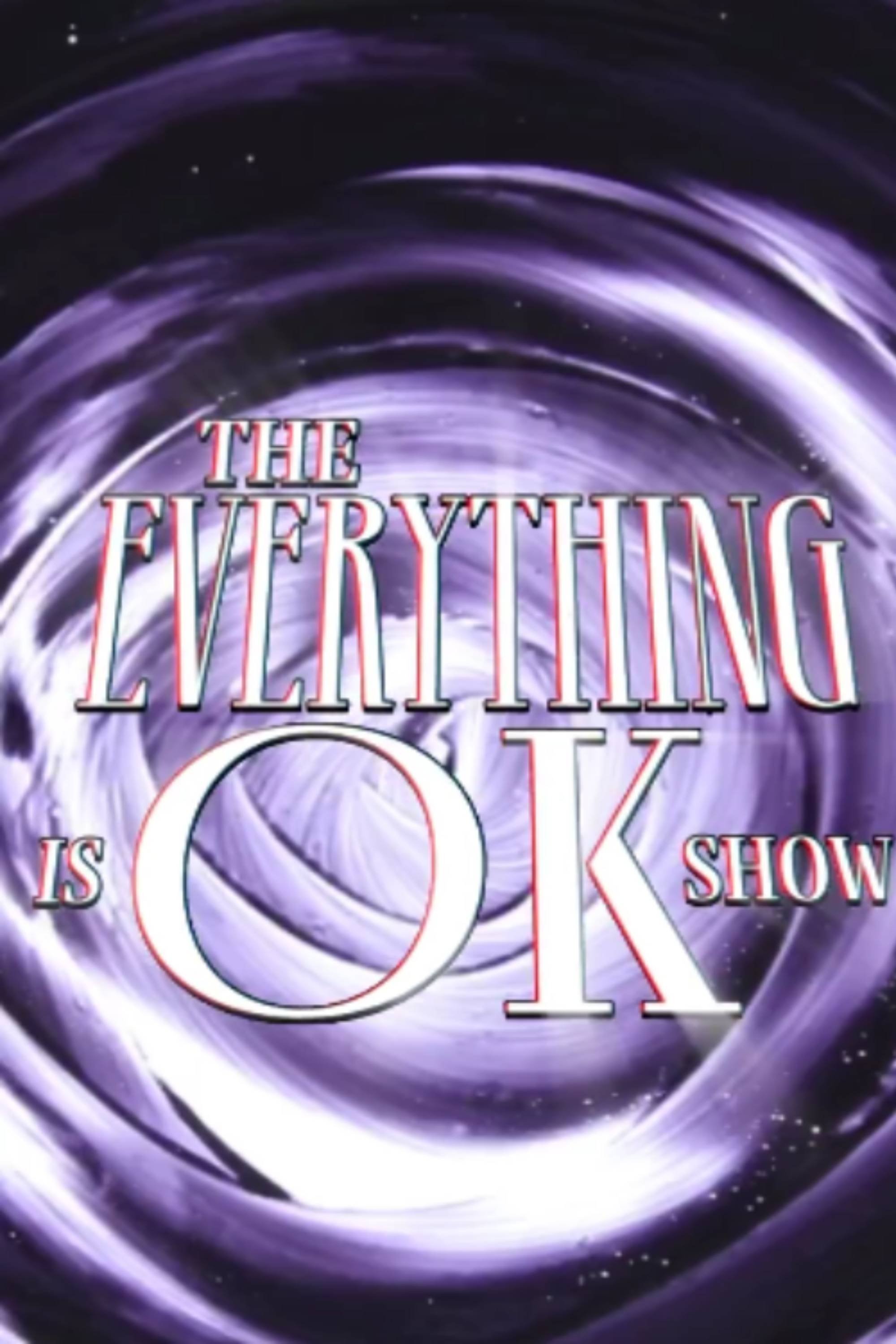 THE EVERYTHING IS OK SHOW