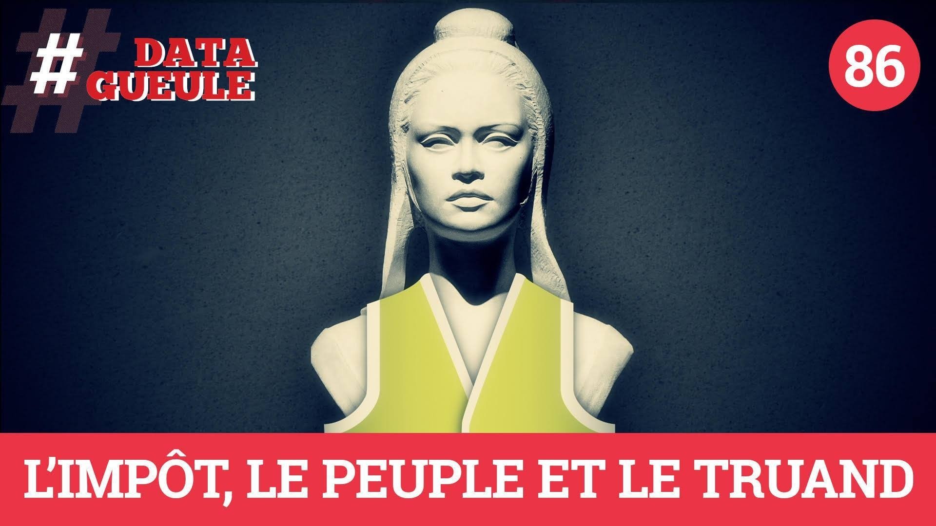 Data Gueule - L’impôt, le peuple et le truand