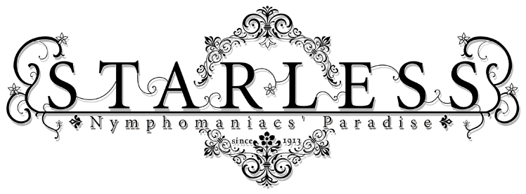 STARLESS 21st Century nymphomaniacs.