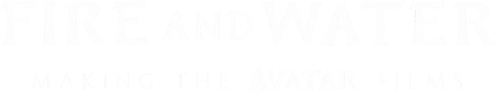 Fire and Water: Making the Avatar Films