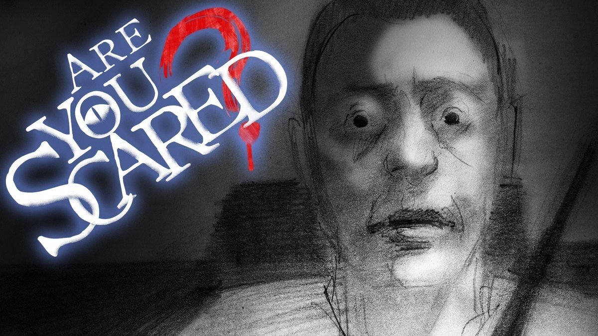 Are You Scared?
