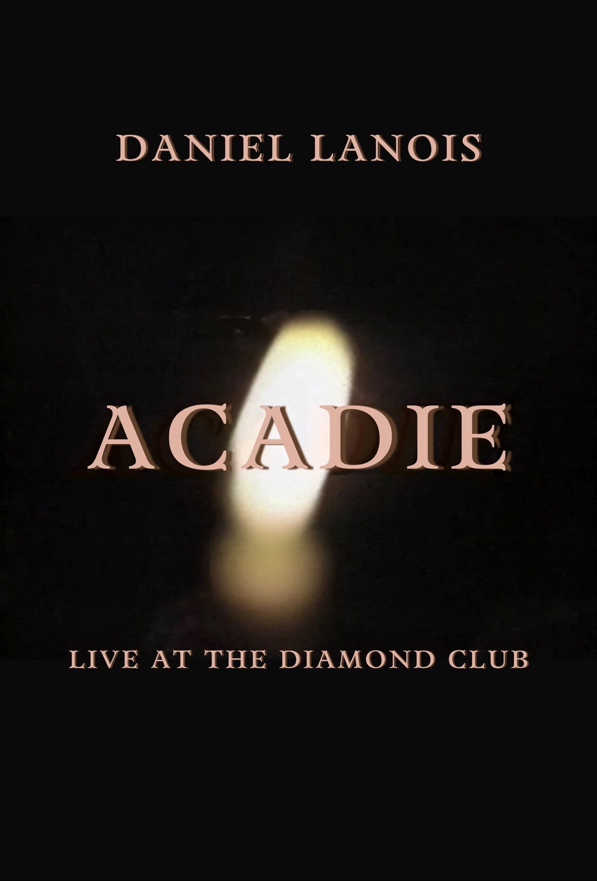 Daniel Lanois: Acadie Live at the Diamond Club