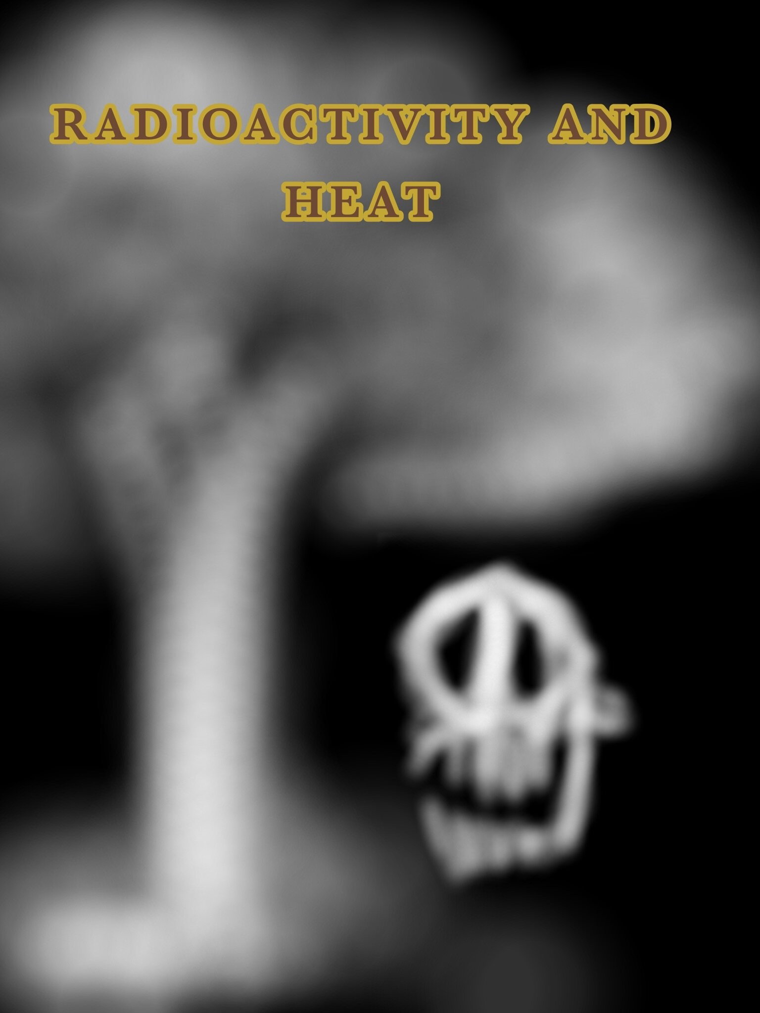 Radioactivity & Heat