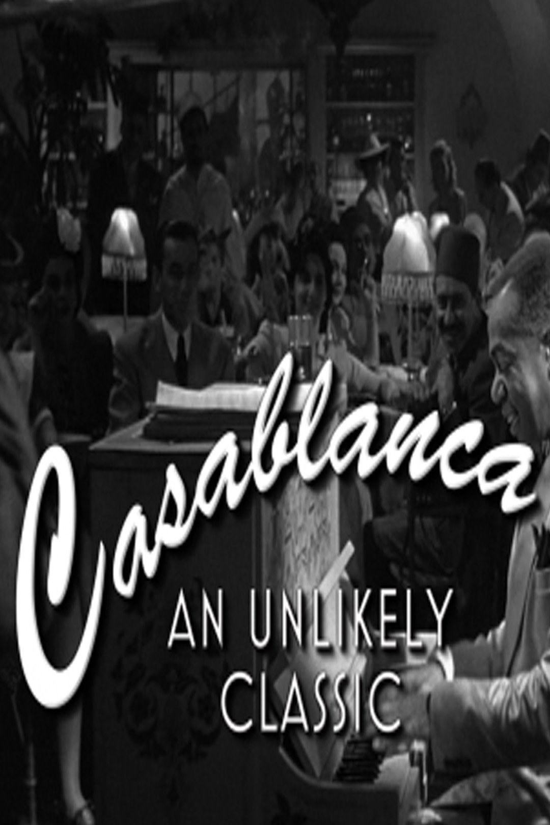 Casablanca: An Unlikely Classic