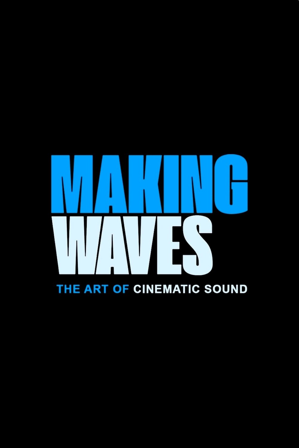 Making Waves: The Art of Cinematic Sound