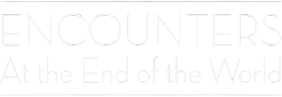 Encounters at the End of the World