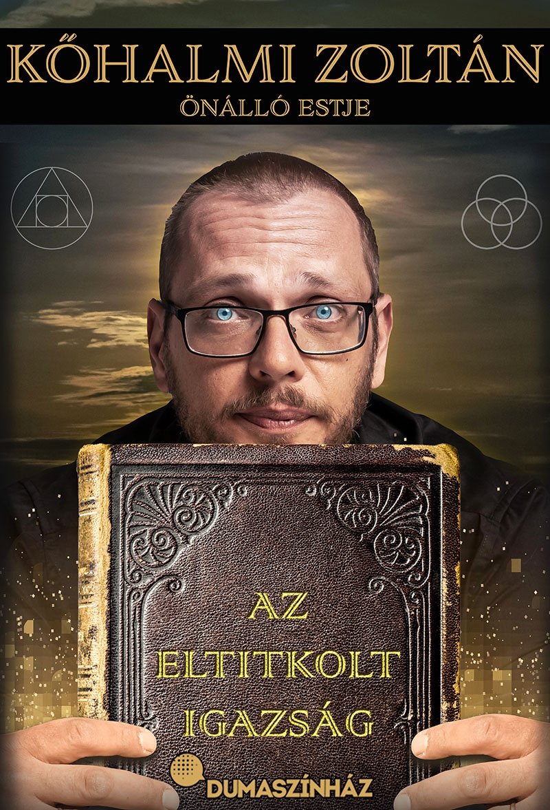 Az eltitkolt igazság - Kőhalmi Zoltán önálló estje Az eltitkolt igazság - Kőhalmi Zoltán önálló estje