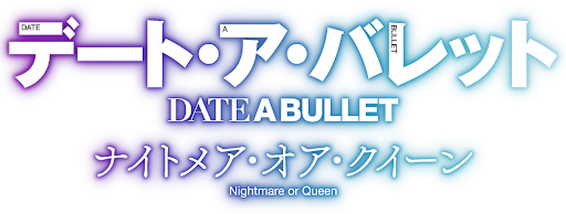 Date A Bullet: Nightmare or Queen