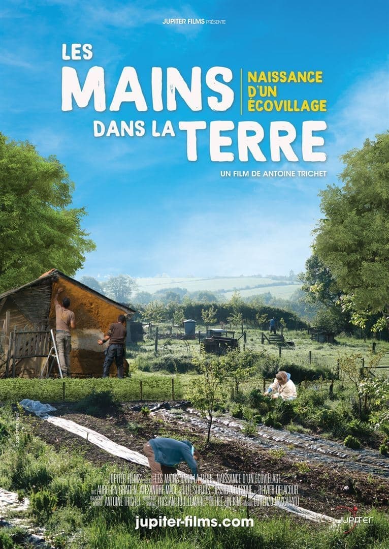 Affiche du film Les mains dans la terre, naissance d'un écovillage 192626