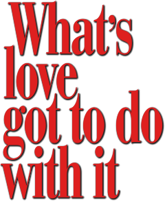 What's Love Got to Do with It Logo