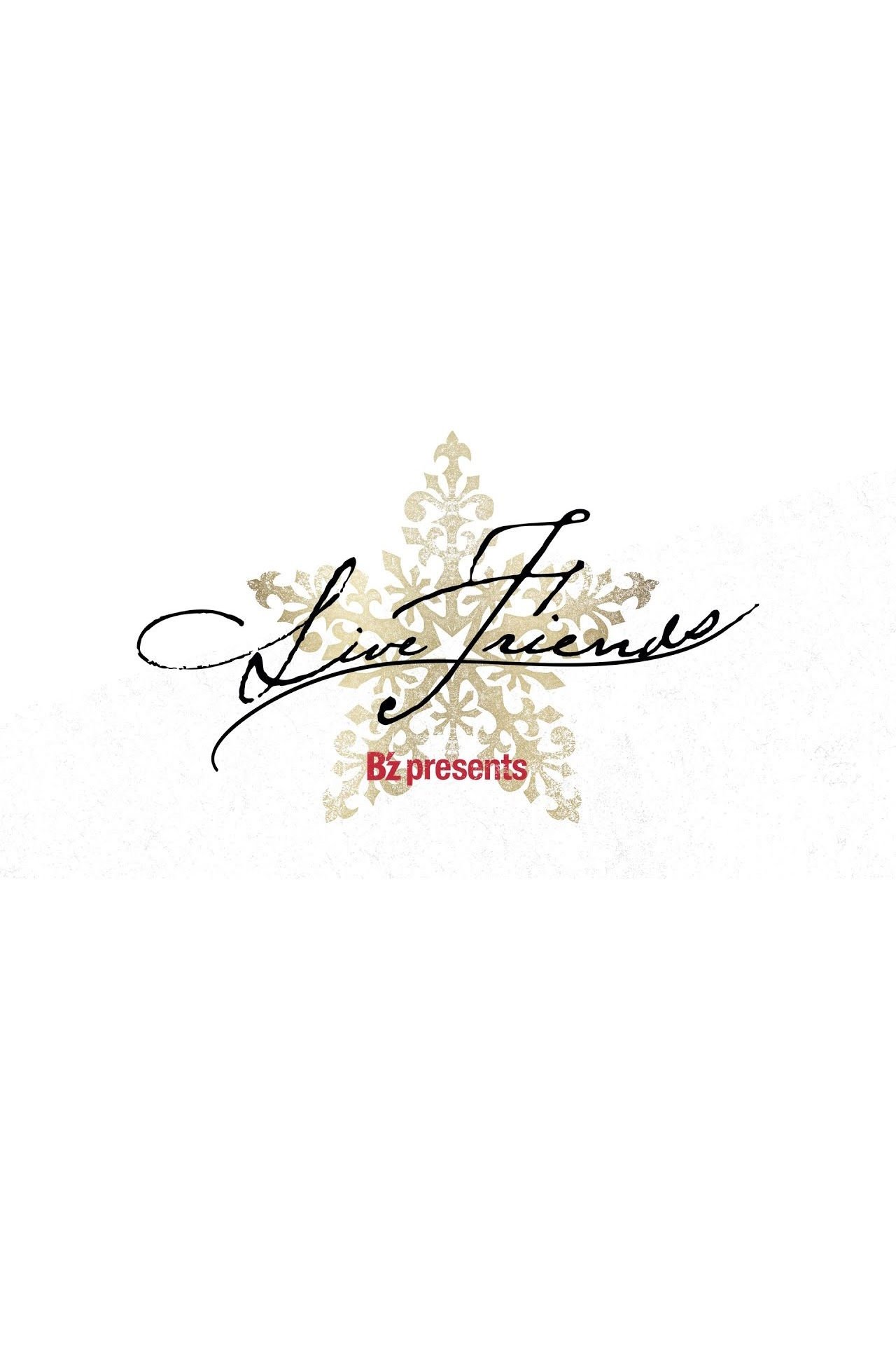 B'z presents LIVE FRIENDS B'z presents LIVE FRIENDS