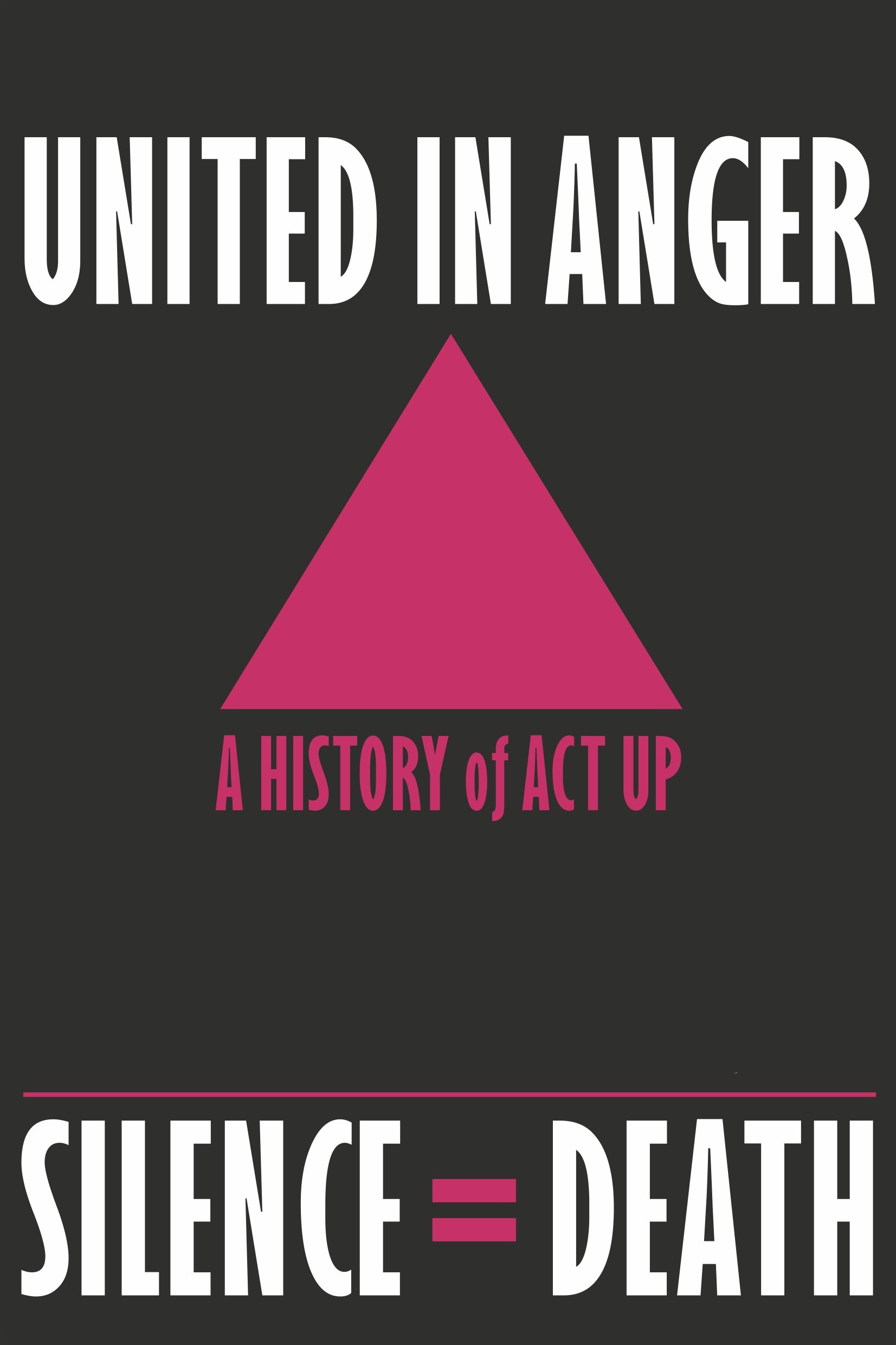 United in Anger: A History of ACT UP