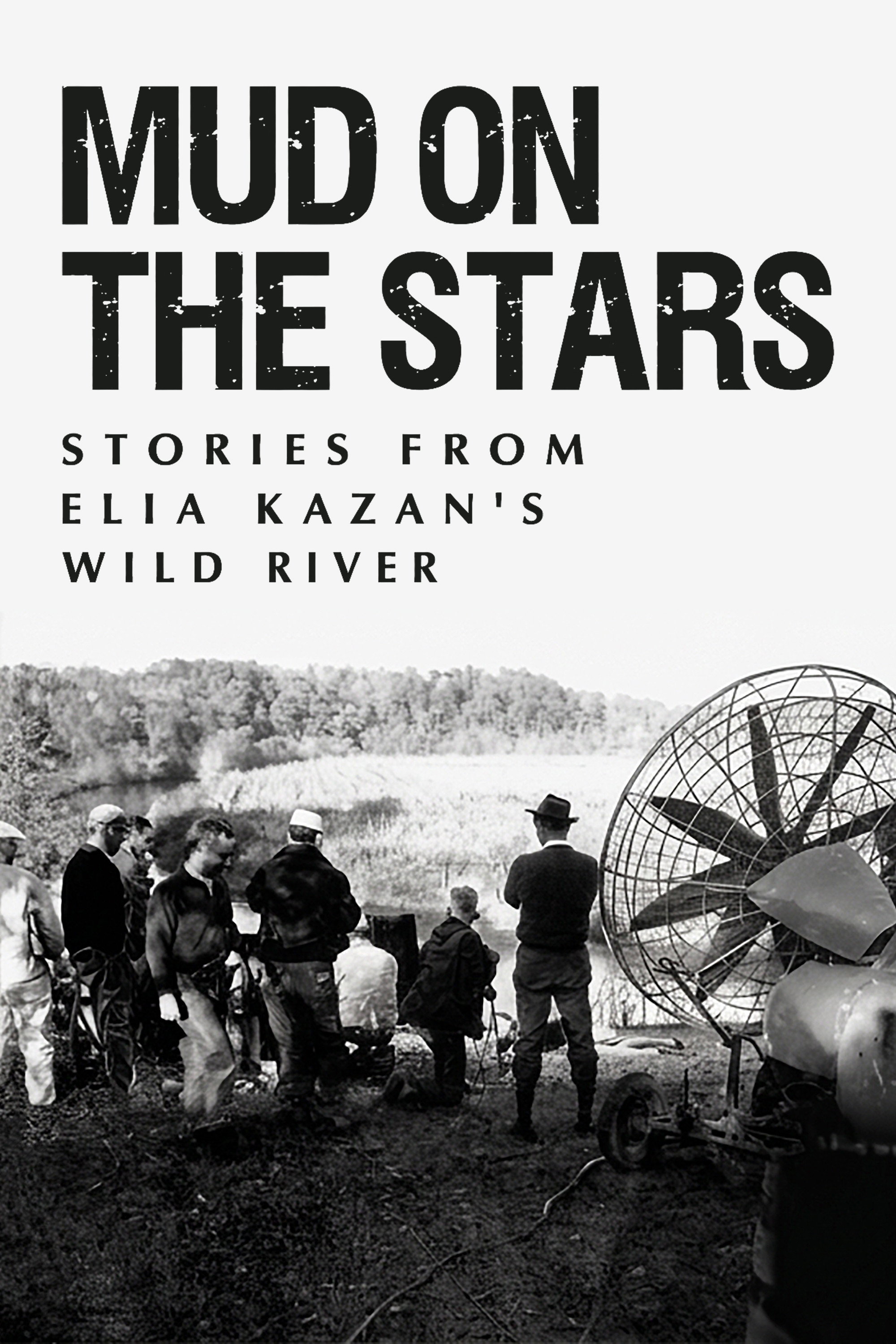 Mud on the Stars: Stories from Elia Kazan's Wild River Poster