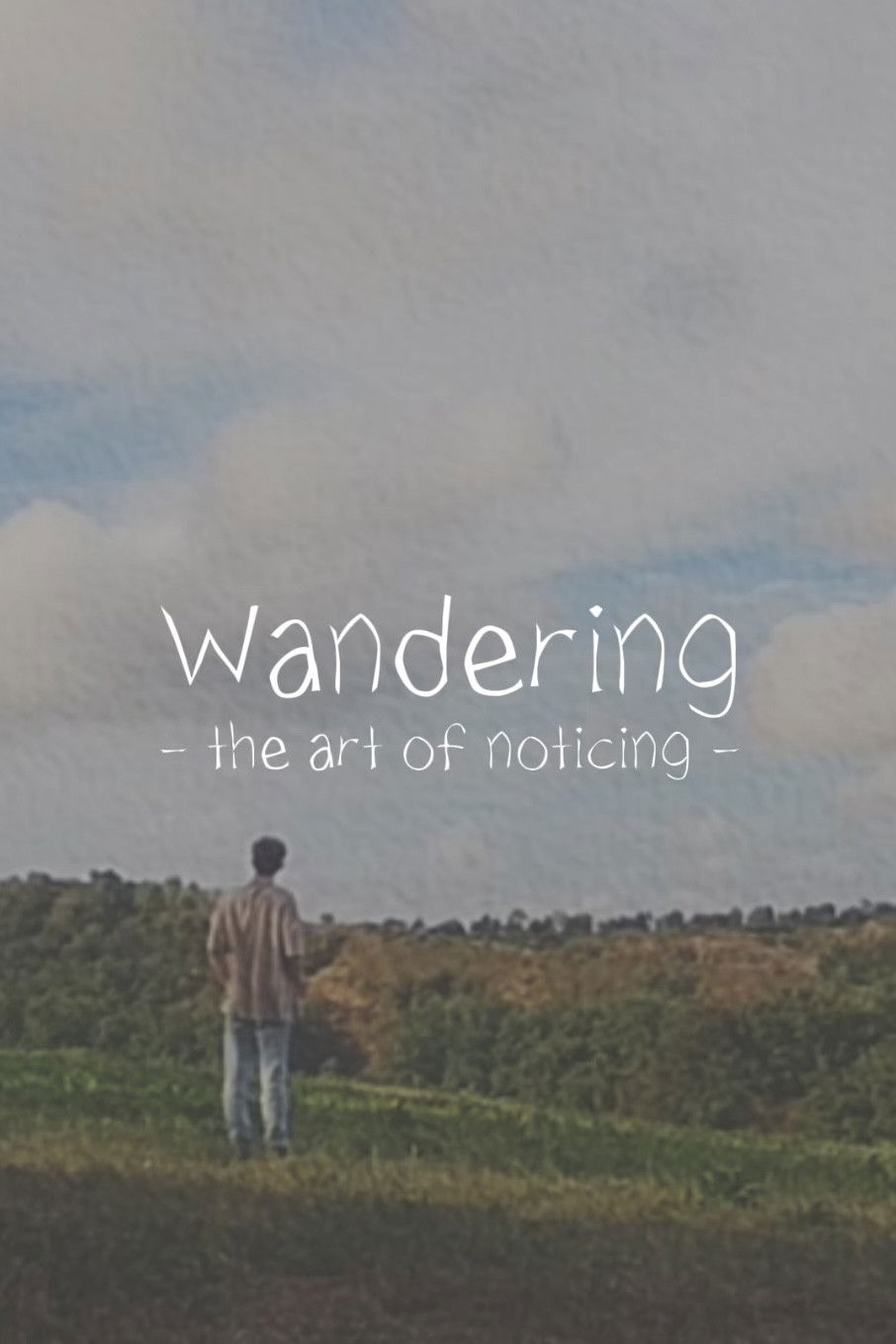Wandering: The Art of Noticing
