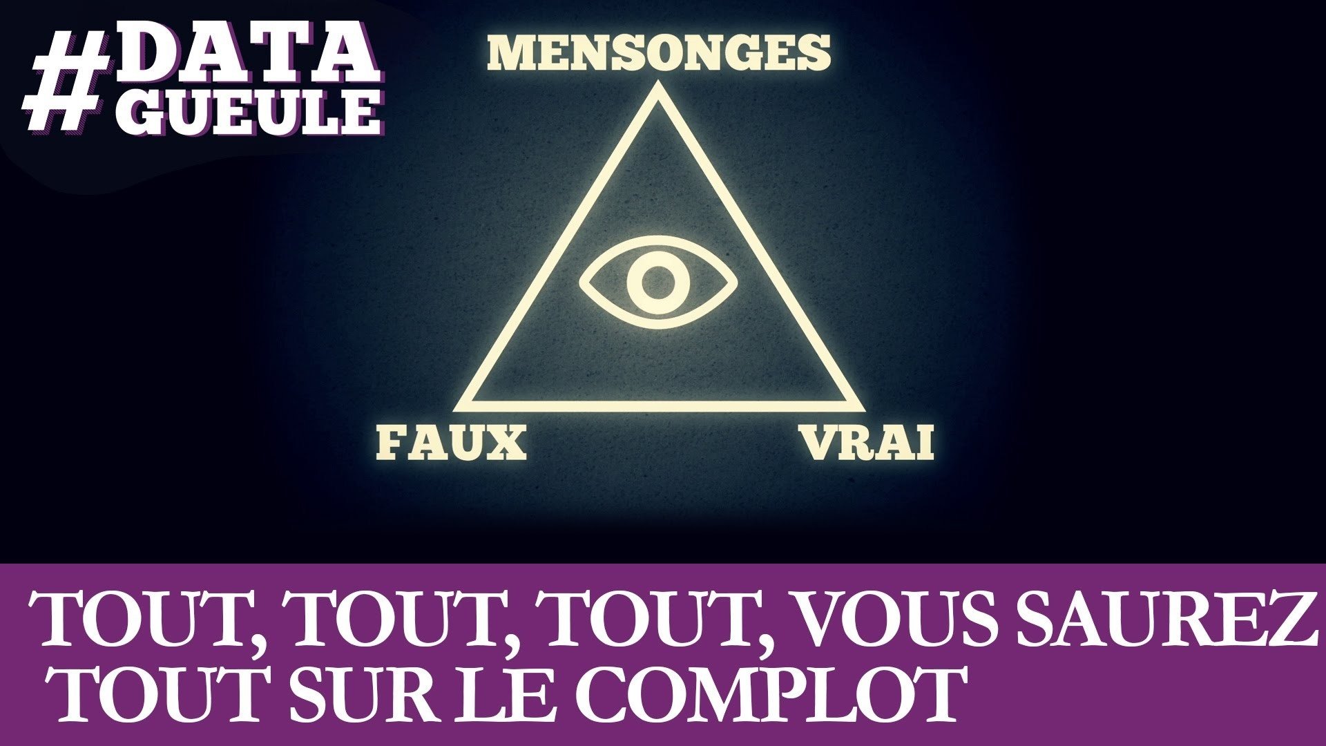 Data Gueule - Tout, tout, tout, vous saurez tout sur le complot