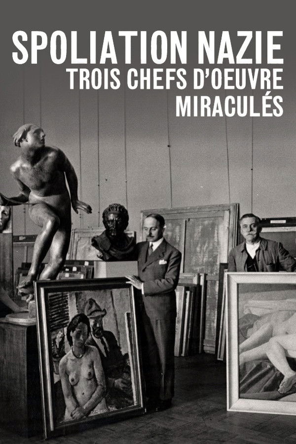 Spoliation nazie : Trois Chefs d'&oelig;uvre miraculés