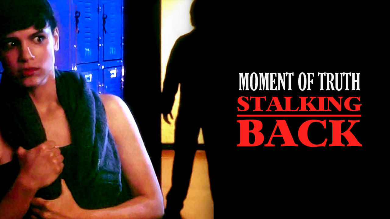 Moment of Truth: Stalking Back