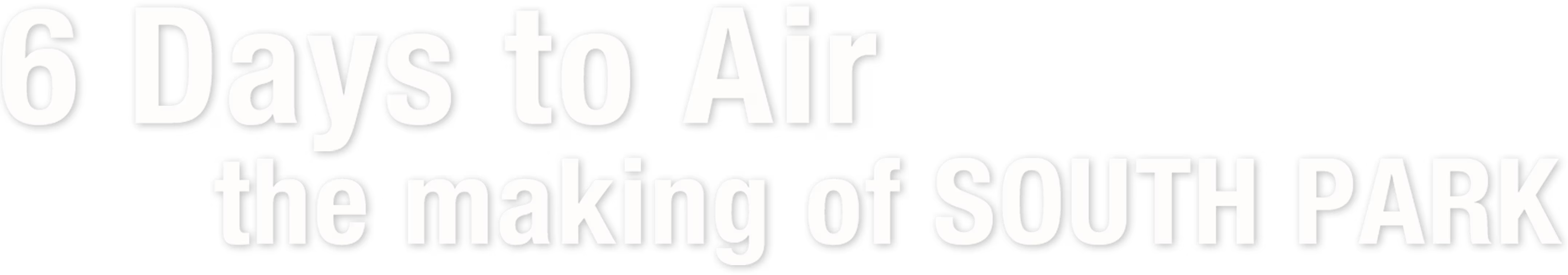 6 Days to Air: The Making of South Park