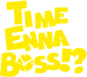Time Enna Boss!?