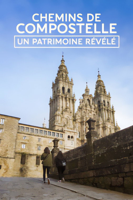 Chemins de Compostelle - Un patrimoine révélé Poster