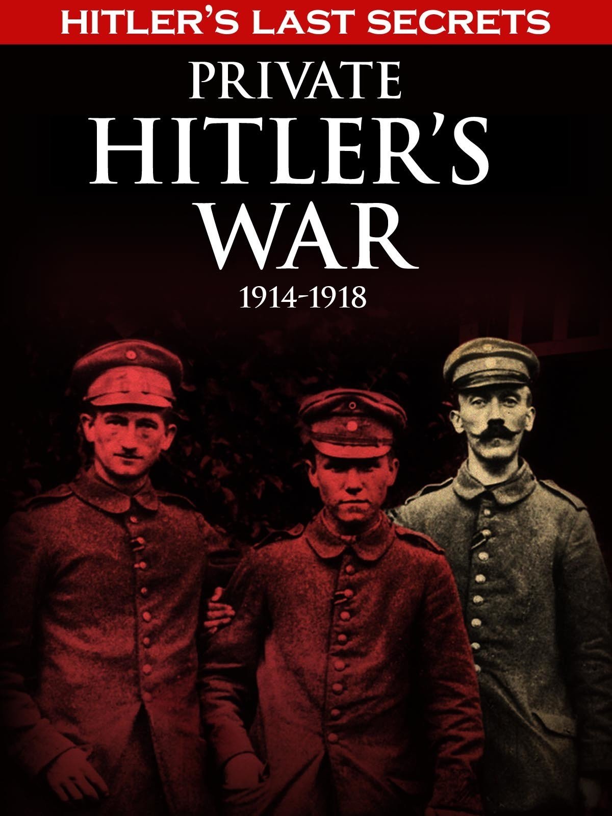Hitler's Last Secrets: Private Hitler's War on FREECABLE TV