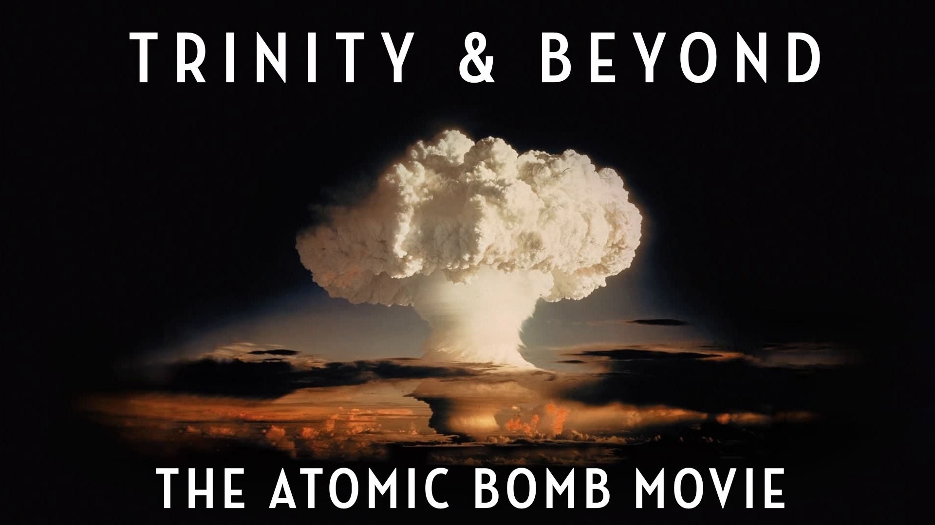 Trinity and Beyond: The Atomic Bomb Movie (1995)