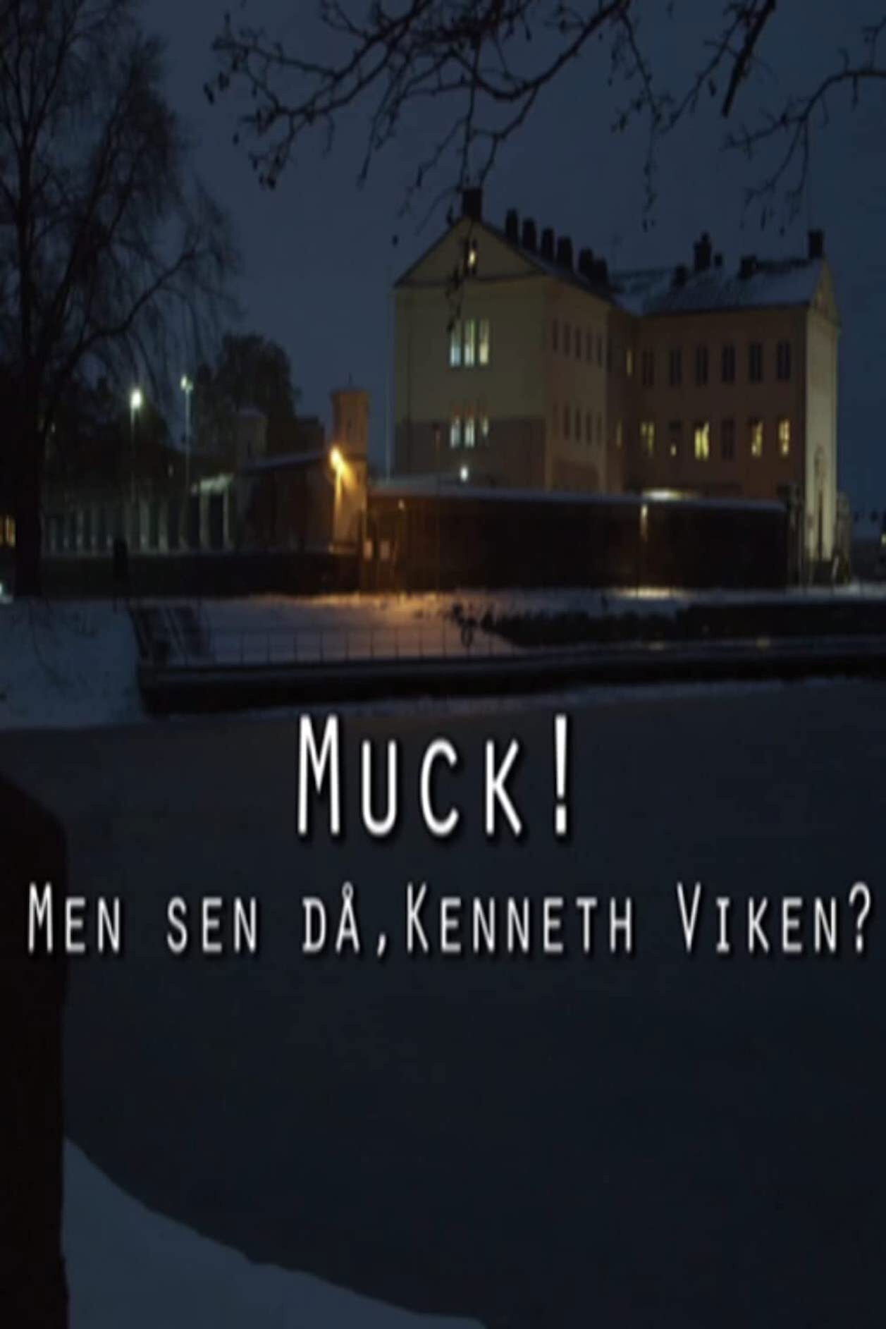 Muck! men sen d&aring; - Kenneth Viken?
