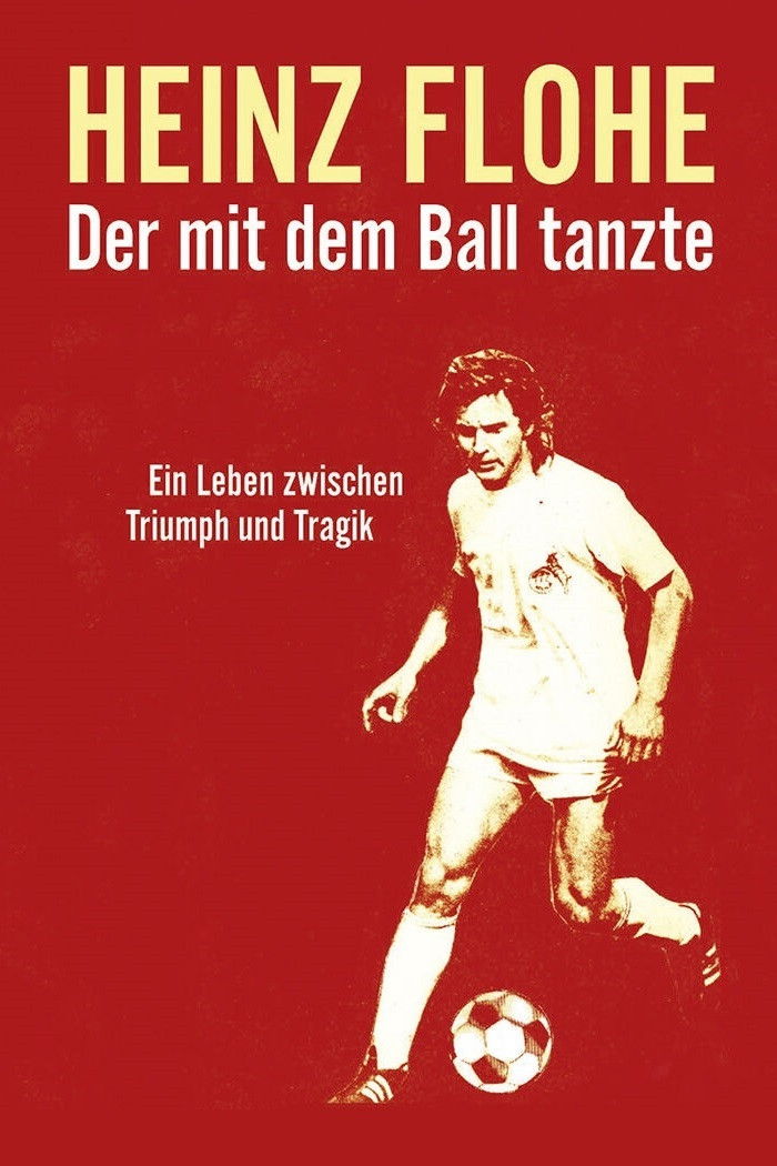 Heinz Flohe - Der mit dem Ball tanzte Poster