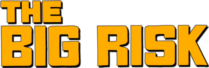 The Big Risk
