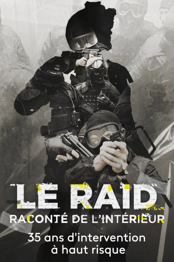 Le Raid racont&eacute; de l'int&eacute;rieur : 35 ans d'interventions &agrave; haut risque
