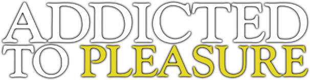 Addicted to Pleasure